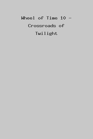 Wheel of Time 10 - Crossroads of Twilight cover